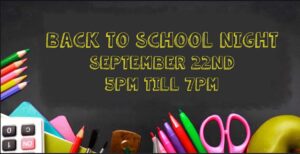 Back to School Night Sept 22nd 5 to 7 PM